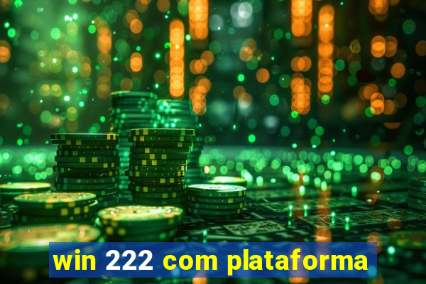 win 222 com plataforma