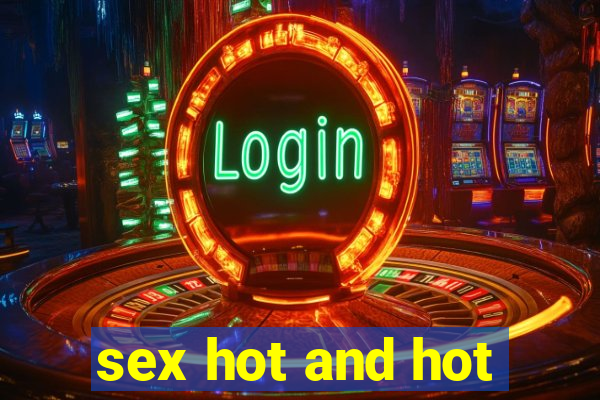 sex hot and hot