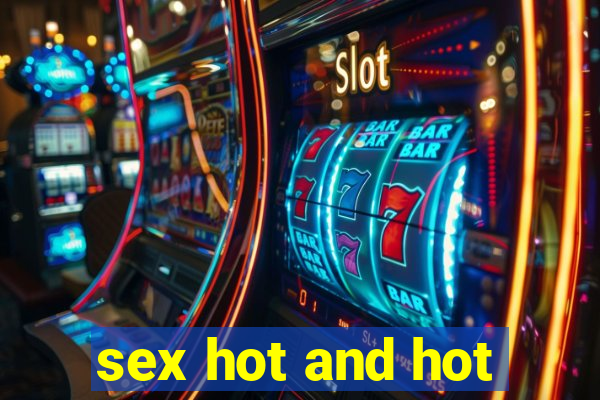 sex hot and hot