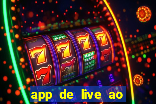 app de live ao vivo 18