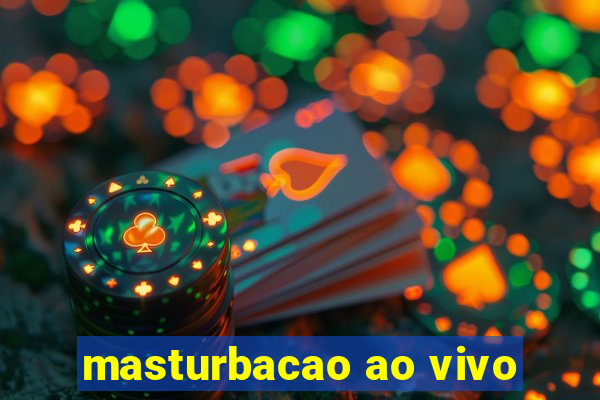 masturbacao ao vivo