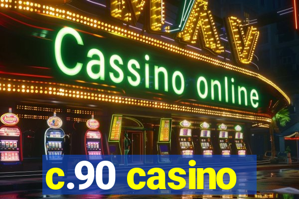 c.90 casino