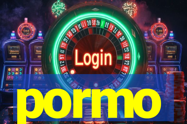 pormo