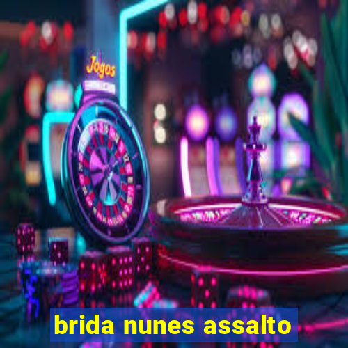brida nunes assalto
