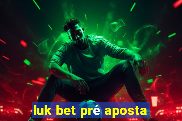 luk bet pré aposta