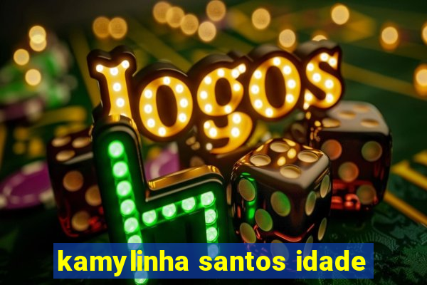 kamylinha santos idade