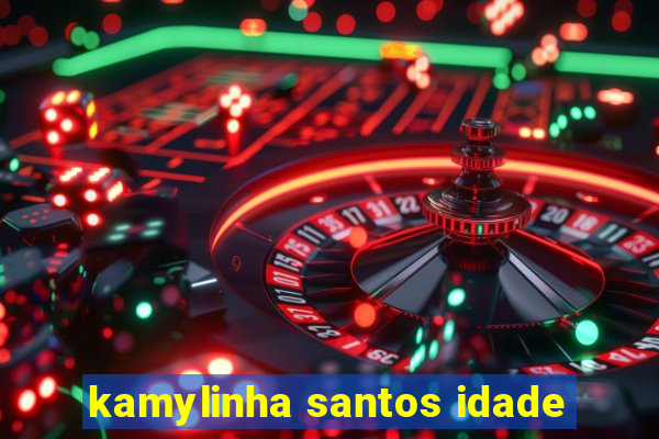 kamylinha santos idade