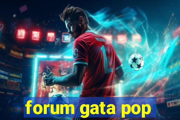 forum gata pop