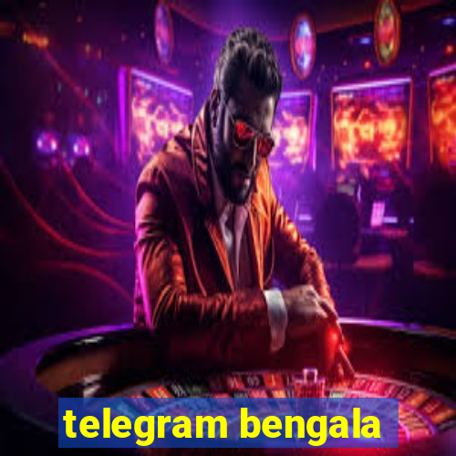 telegram bengala