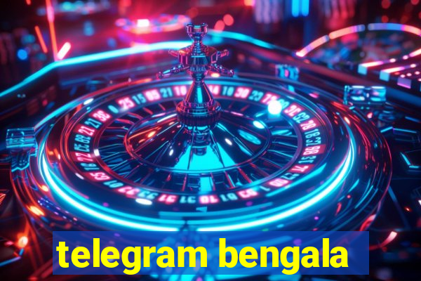 telegram bengala