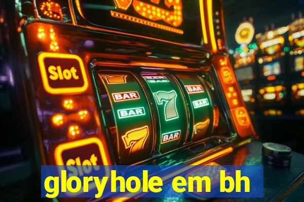 gloryhole em bh