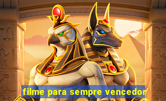 filme para sempre vencedor