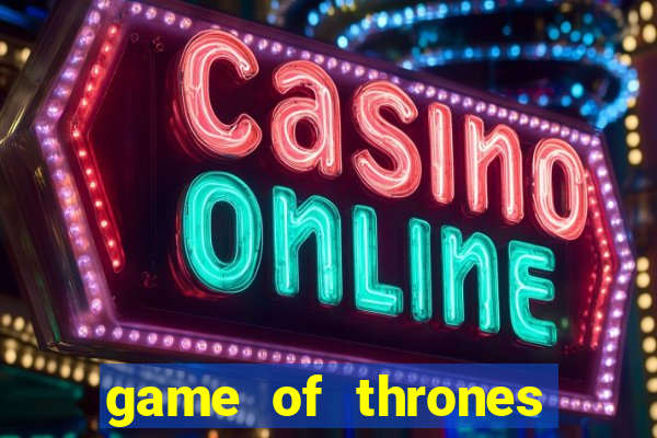 game of thrones dublado online