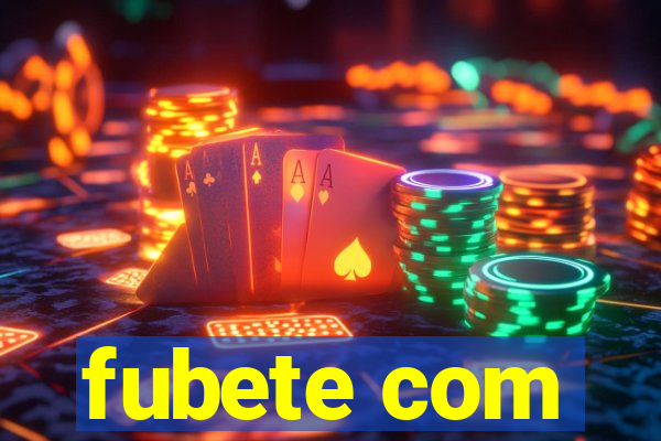 fubete com