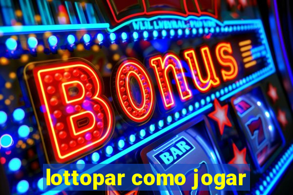 lottopar como jogar