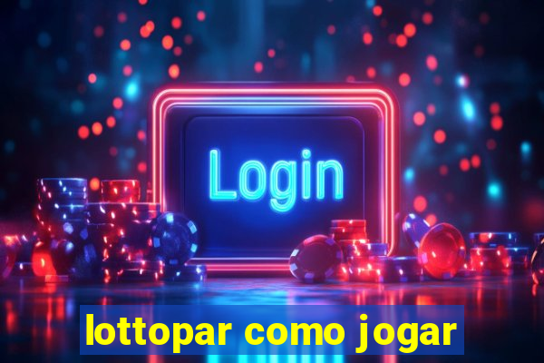 lottopar como jogar