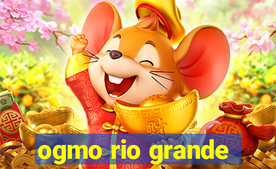ogmo rio grande