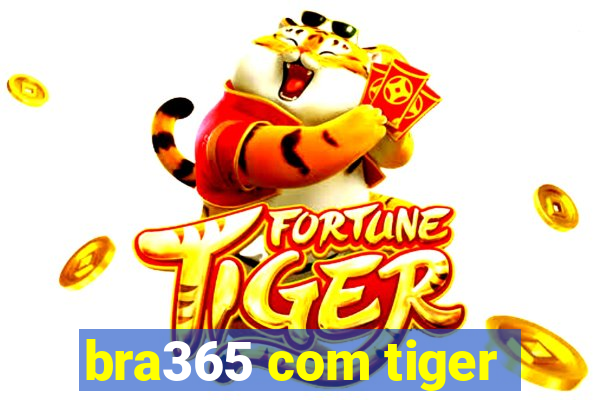bra365 com tiger