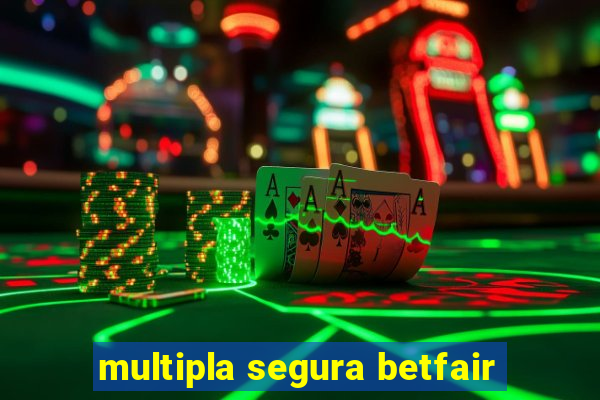multipla segura betfair