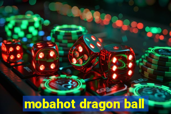 mobahot dragon ball