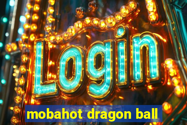mobahot dragon ball
