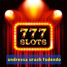 andressa urach fudendo