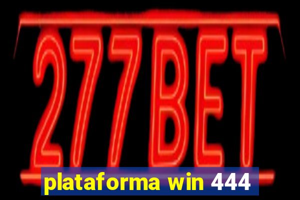 plataforma win 444