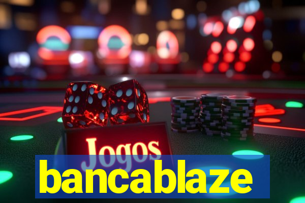 bancablaze
