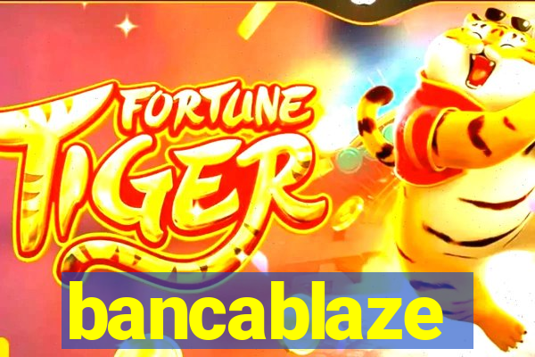 bancablaze