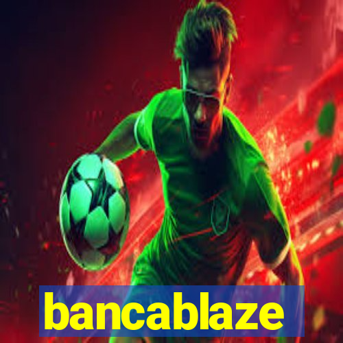 bancablaze