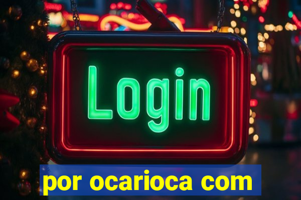 por ocarioca com