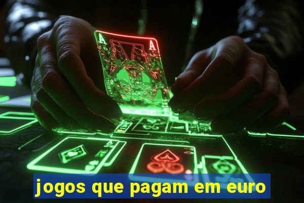 jogos que pagam em euro