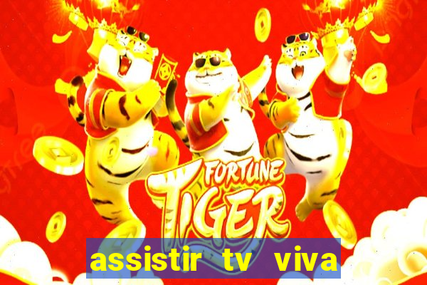 assistir tv viva online grátis