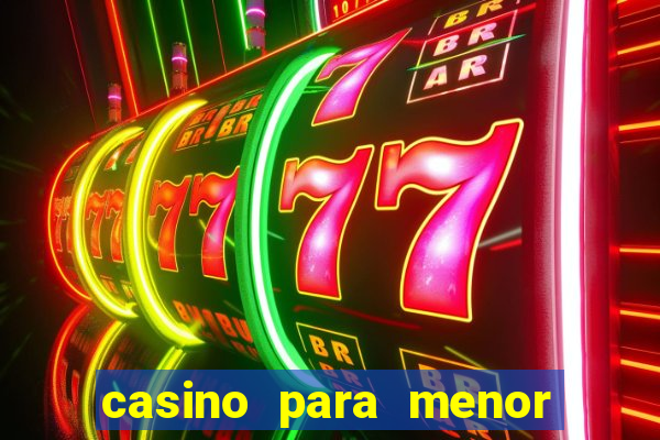 casino para menor de 18