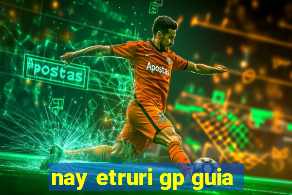 nay etruri gp guia