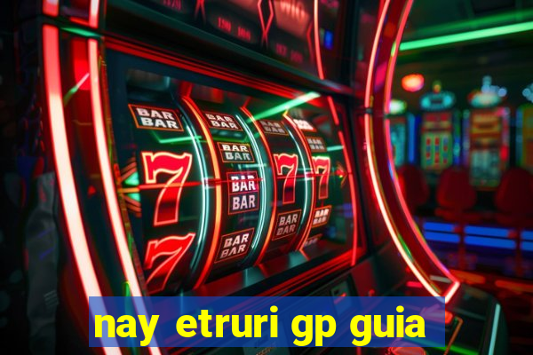 nay etruri gp guia