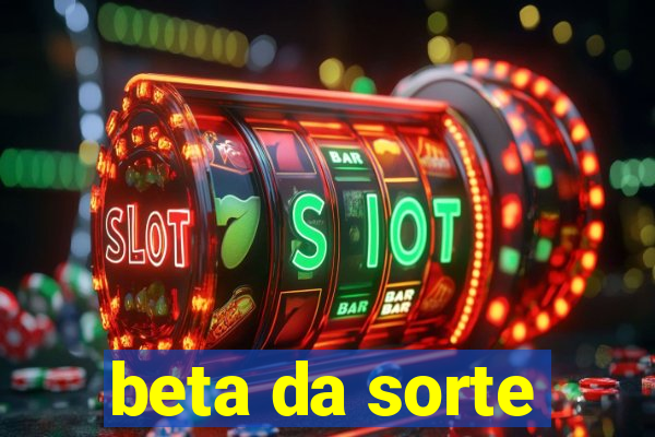 beta da sorte
