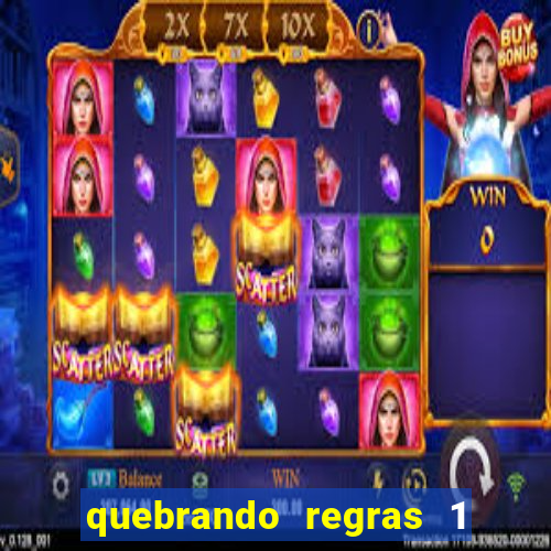quebrando regras 1 filme completo dublado mega filmes