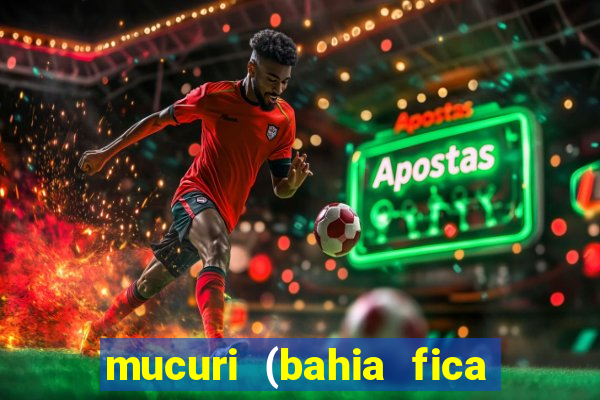 mucuri (bahia fica perto de onde)