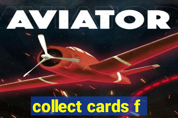 collect cards f
