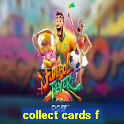 collect cards f