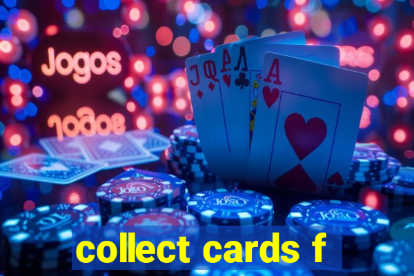 collect cards f