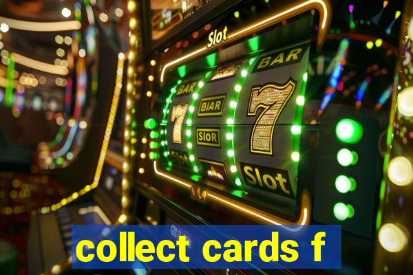 collect cards f