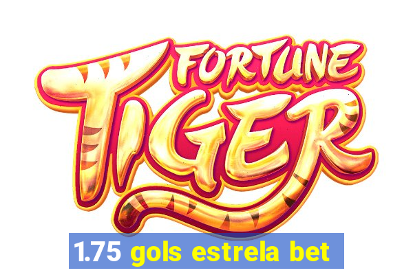 1.75 gols estrela bet