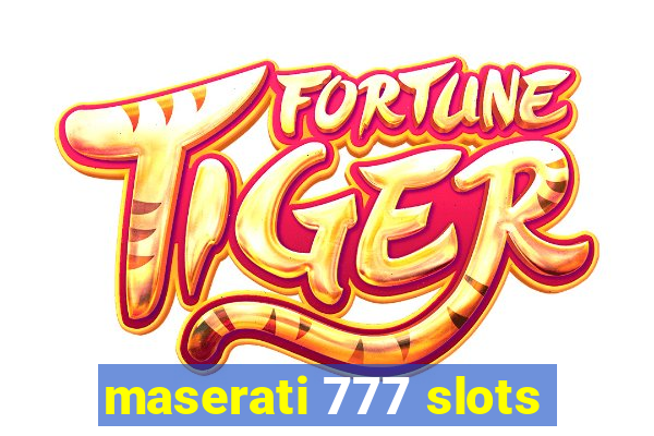 maserati 777 slots