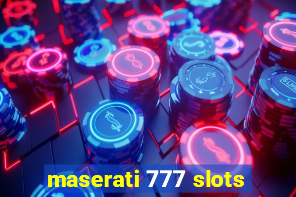 maserati 777 slots