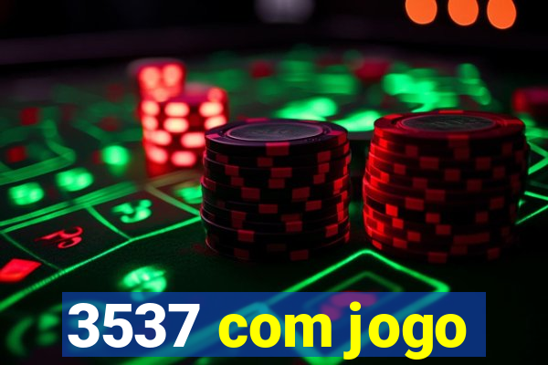 3537 com jogo