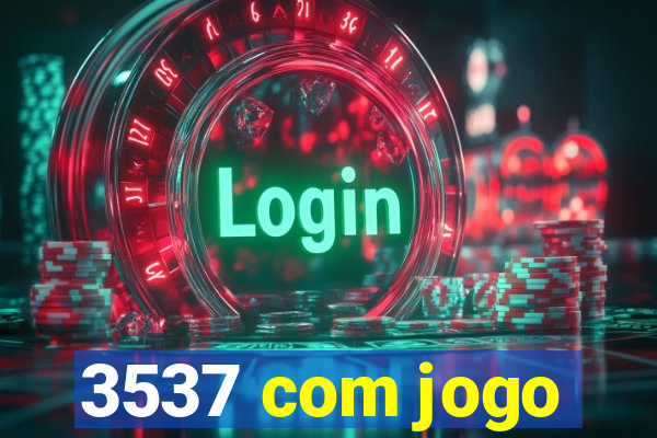 3537 com jogo