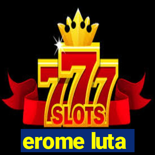 erome luta