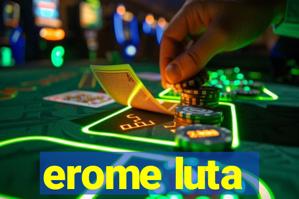 erome luta